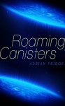 Roaming Canisters - Adrian Fridge