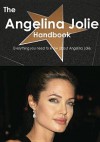 The Angelina Jolie Handbook - Everything You Need to Know about Angelina Jolie - Emily Smith