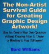 The Non-Artist Survival Guide for Creating Graphic Design Artwork - Bard Williams