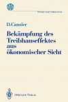 Bekampfung Des Treibhauseffektes Aus Okonomischer Sicht: Ergebnisse Des Ladenburger Kollegs Umweltstaat Der Gottlieb Daimler- Und Karl Benz-Stiftung - Dieter Cansier