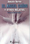 El Ángel Caído y otros relatos - Amado Nervo, Vicente Leñero