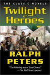 Twilight of Heroes - Ralph Peters