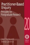 Practitioner-Based Enquiry: Principles and Practices for Postgraduate Research (Social Research and Educational Studies Series) - Brenda Lawrence, Louis Murray