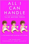 All I Can Handle: I'm No Mother Teresa: A Life Raising Three Daughters with Autism - Kim Stagliano, Jenny McCarthy