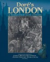 Dor's London: All 180 Images from the Original London Series with Selected Writings.. by Gustave Dor - Gustave Doré