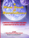 A New Book of Revelations: A Harvesting of Souls at Earth's Final Moment - A Grand Deception for the Last Days - Tuella