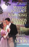 April Moon - Merline Lovelace, Susan King, Miranda Jarrett