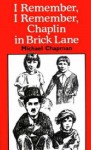 I Remember, I Remember, Chaplin In Brick Lane - Michael Chapman