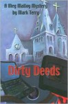 Dirty Deeds: A Meg Malloy Mystery - Mark Terry