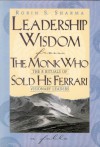 Leadership Wisdom from the Monk Who Sold His Ferrari: The 8 Rituals of Visionary Leaders - Robin S. Sharma