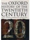 The Oxford History of the Twentieth Century - Michael Eliot Howard, William Roger Louis