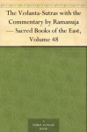 The Vedanta-Sutras with the Commentary by Ramanuja Sacred Books of the East, Volume 48 - N/A, G. (George) Thibaut