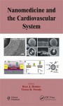 Nanomedicine and the Cardiovascular System - Ross J. Hunter, Victor R. Preedy