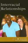 Interracial Relationships - David M. Haugen, Bruce Alderman