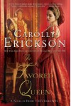 The Favored Queen: A Novel of Henry VIII's Third Wife - Carolly Erickson