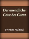 Der unendliche Geist des Guten (German Edition) - Prentice Mulford