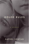 House Rules: A Memoir - Rachel Sontag