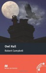 MacMillan Readers: Owl Hall - Robert Campbell