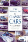 The New Guide to Classic Cars: An A-Z of Classic Cars from 1945 to 1975 - Martin Buckley