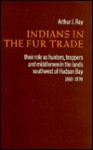 Indians in Fur Trade - Arthur J. Ray