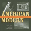 American Modern: Documentary Photography by Abbott, Evans, and Bourke-White - Sharon Corwin