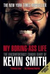 My Boring-Ass Life (Revised Edition): The Uncomfortably Candid Diary of Kevin Smith - Kevin Smith