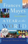 A Year in the World: Journeys of A Passionate Traveler - Frances Mayes