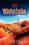 Whitefella Dreaming - R.B. Clague