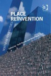 Place Reinvention: Northern Perspectives - Torill Nyseth, Arvid Viken