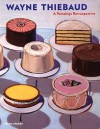 Wayne Thiebaud: A Paintings Retrospective - Steven A. Nash, Adam Gopnik