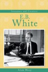 E.B. White (Inventors and Creators) - Adam Woog