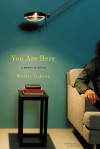 You Are Here: A Memoir of Arrival - Wesley Gibson