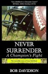 Never Surrender, a Champion's Fight - Bob Davidson, Jackie Conrad, Julie Davidson