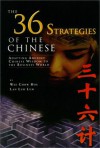 The 36 Strategies Of The Chinese: Adapting Ancient Chinese Wisdom To The Business World - Chow-Hou Wee, Lan Luh Luh