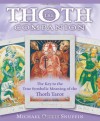 The Thoth Companion: The Key to the True Symbolic Meaning of the Thoth Tarot - Michael Osiris Snuffin