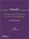 Messiah (Piano Reduction), no. 23: He was despised - Georg Friedrich Händel