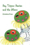Day Tripper Damian and the Aliens - Christine Price