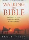 Walking the Bible: a journey by land through the five books of Moses - Bruce Feiler