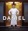 Daniel: My French Cuisine - Daniel Boulud, Sylvie Bigar, Bill Buford