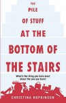 The Pile of Stuff at the Bottom of the Stairs - Christina Hopkinson