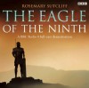 The Eagle of the Ninth: A BBC Full-Cast Radio Drama - Rosemary Sutcliff, Full Cast
