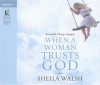 Beautiful Things Happen When a Woman Trusts God - Sheila Walsh