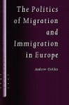 The Politics of Migration and Immigration in Europe - Andrew Geddes