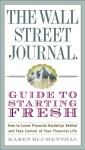 The Wall Street Journal Guide to Starting Fresh: How to Leave Financial Hardships Behind and Take Control of Your Financial Life - Karen Blumenthal