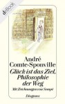 Glück ist das Ziel, Philosophie der Weg (German Edition) - André Comte-Sponville, Jean-Jacques Sempé, Hainer Kober