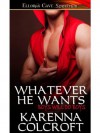 Whatever He Wants - Karenna Colcroft