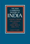 Peasant Labour and Colonial Capital: Rural Bengal Since 1770 - Sugata Bose