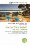 Are You There, Vodka? It's Me, Chelsea - Agnes F. Vandome, John McBrewster, Sam B Miller II