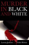 Murder in Black and White - Loretta Jackson, Vickie Britton