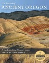 In Search of Ancient Oregon: A Geological and Natural History - Ellen Morris Bishop